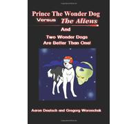 Prince The Wonder Dog Vs The Aliens And Two Wonder Dogs Are Better Than One