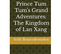 Prince Tum Tum's Grand Adventures: The Kingdom of Lan Xang