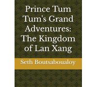 Prince Tum Tum's Grand Adventures: The Kingdom of Lan Xang