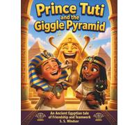 Prince Tuti and the Giggle Pyramid: An Ancient Egyptian tale of Friendship and Teamwork (The Adventures of Prince Tuti & Princess Beka)