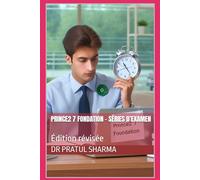 PRINCE2 7 Fondation - Séries d’Examen: Édition révisée (French)