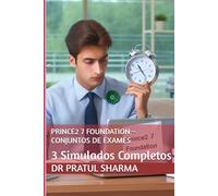 PRINCE2 7 Foundation - Conjuntos de Exames: 3 Simulados Completos (Portuguese)