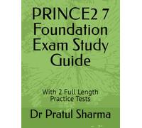 PRINCE2 7 Foundation Exam Study Guide: With 2 Full Length Practice Tests