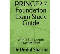 PRINCE2 7 Foundation Exam Study Guide: With 2 Full Length Practice Tests
