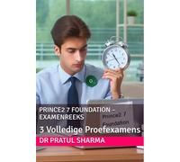 PRINCE2 7 Foundation - Examenreeks: 3 Volledige Proefexamens (Dutch)