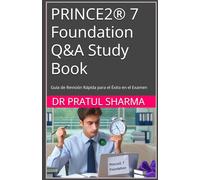 PRINCE2® 7 Foundation Q&A Study Book: Guía de Revisión Rápida para el Éxito en el Examen (Spanish)