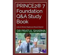 PRINCE2® 7 Foundation Q&A Study Book: Guide de Révision Rapide pour Réussir l’Examen (French)