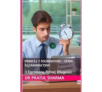 PRINCE2 7 Foundation - Seria Egzaminacyjna: 3 Egzaminy Pełnej Długości: 3 Egzaminy Pelnej Dlugości: 1 (Polish)