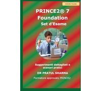PRINCE2 7 Foundation - Set d’Esame: A cura di un formatore certificato PRINCE2 (Italino)