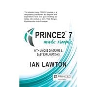 PRINCE2 7 Made Simple: Updated for 7th Edition (PRINCE2 Made Simple: Updated for 7th Edition)