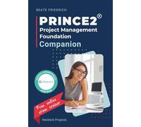 PRINCE2® Project Management Foundation Companion: Concise Exam Preparation with Practice Questions, Mock Exams and the UrbanVertical Case Study (PRINCE2® Exam Series)