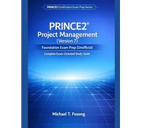PRINCE2® Project Management (Version 7) Foundation Exam Prep (Unofficial): Complete Exam-Oriented Study Guide (PRINCE2 Certification Exam Prep Series)