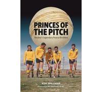 Princes of the Pitch: Hockey's Legendary Pearce Brothers