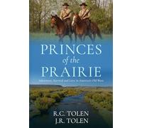 Princes of the Prairie: Adventure, Survival and Love in America's Old West