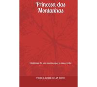 Princesa das Montanhas: Histórias de um mundo que já não existe
