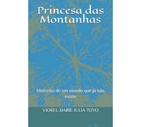 Princesa das Montanhas: Histórias de um mundo que já não existe (Princesas dos Contos de Fadas)
