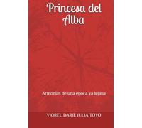 Princesa del Alba: Armonías de una época ya lejana (Princesas de los cuentos de hadas)