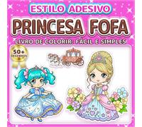 PRINCESA FOFA: LIVRO DE COLORIR: FÁCIL E SIMPLES - Mais de 50 desenhos estilo Chibi Anime para crianças, adultos e idosos. Relaxamento, alívio do ... do Kawaii (Livro de Colorir Estilo Adesivos)