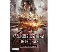 Princesa mecánica. Cazadores de sombras. Los orígenes 3: Cazadores de sombras. Los orígenes 3 (La Isla del Tiempo Plus)