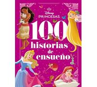 Princesas. 100 historias de ensueño: Recopilatorio de cuentos (Disney. Princesas)