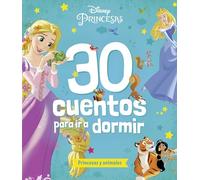 Princesas. 30 cuentos para ir a dormir. Princesas y animales: Recopilatorio de cuentos (Disney. Princesas)