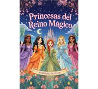Princesas del Reino Mágico: Libro de colorear creativo para niñas