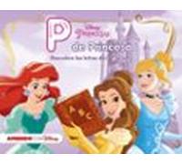 Princesas Disney. P De Princesa: Descubre Las Letras De La A A La Z