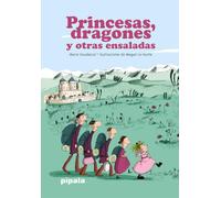 Princesas, dragones y otras ensaladas (NE) (PIPALA)