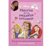 Princesas. Historias de las pequeñas princesas: Recopilatorio de cuentos (Disney. Princesas)
