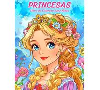 Princesas Libro de Colorear Para Niñas: 50 Divertidas y Mágicas Páginas para Colorear con Hermosas Princesas, Castillos y Citas Inspiradoras para Niñas de 4 a 10 años.
