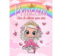 Princesas - Libro de Colorear para Niños: Más de 50 páginas para colorear con hermosas y cariñosas Princesas para Niños de 4 a 8 años. (Regalos para niños, Gran formato)