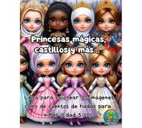 Princesas mágicas, castillos y más...: Libro para colorear 30 imágenes como de cuentos de hadas para niñas (Edad 3-10) (Genarito's Colección de libros para colorear en Español)