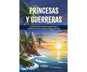 Princesas y guerreras: La historia de una isla marcada por la maldición de los Cangrejos Blancos de Mar: 01 (Infantil)