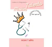 Princesas y médicas ¿por qué no?: Cuaderno de enriquecimiento creativo para niñas curiosas - Actividades para desarrollar el pensamiento, la escritura y la imaginación (Misión Talento)
