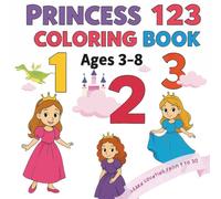 Princess 123: Fun Numbers Coloring Book for Kids Ages 3-8 | Perfect for Girls, Toddlers, and Preschool Learning | 8.5 x 8.5 inches, 65 pages (Fairy Tale Princess Learning Collection)