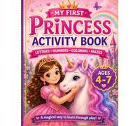 Princess Activity Book for Girls Ages 4-7- Letters, Numbers, Coloring & Mazes: Fun Learning Workbook for Kids