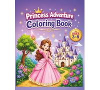 Princess Adventure Coloring Book: Fun and Easy Coloring Pages for Kids Ages 3-8 | Cute Princesses, Castles, Unicorns, Fairies & Magical Adventures