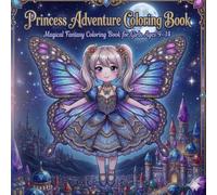 Princess Adventure Coloring Book: Magical Fantasy Coloring Book for Girls Ages 9-14