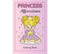 Princess Affirmations Coloring Book: Affirmations for Girls
