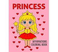 Princess Affirmations Coloring Book: Cute Princesses and Positive Words to Color - Build Confidence and Creativity in Girls Ages 4-8