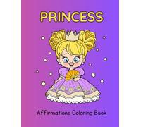 Princess Affirmations Coloring Book for Girls Ages 4-8: Inspiring Grayscale Illustrations with Positive Words for Confidence and Creativity