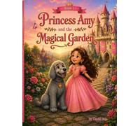 Princess Amy and the Magical Garden: Princess Amy and the Magical Garden