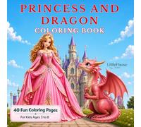 Princess and Dragon Coloring Book: 40 Cute and Magical Coloring Pages Filled with Friendship, Castles, Forest Adventures, and Fantasy Fun for Kids Ages 3-8