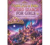 Princess and Fairy Word Search for Girls: 60 Magical Puzzles: Word Search Activity Book for Girls | A Magical World of Princesses, Fairies, and Enchanted Adventures
