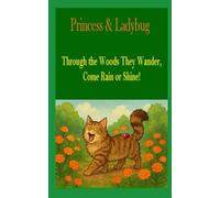 Princess and Ladybug: Through the Woods They Wander, Come Rain or Shine! (The Adventures of Princess and Ladybug)