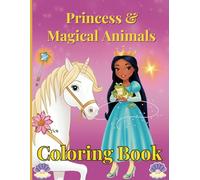 Princess and Magical Animals Coloring Book: Easy and Cute Style Coloring Pages of Different Beautiful Princesses and their Animals and fancy Lives for Girls...