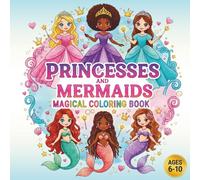 Princess and Mermaid, Cute and Magical Coloring Book for Girls Ages 6-10: With Unique Talents and Creative Dreams - 51 Charming Designs. (Pretty Powerful Collection)