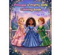 Princess and Pretty Girls Coloring Book for Ages 4-9: 38 Fun and Easy Coloring Pages for Girls Ages 4-9 with Dresses, Ballet, School, Beach, and Fantasy Themes