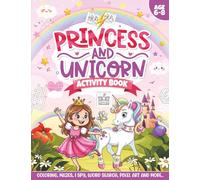 Princess and Unicorn Activity Book for Girls Ages 6-8: Fun Coloring Pages, Puzzles, Mazes, and Games to Inspire Creativity and Imagination