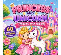 Princess and Unicorn COLORING BOOK for Kids Ages 3-8: Cute Magical Princesses, Unicorns, Castles, Crowns, Bold and Easy Fun Coloring Pages for Girls, Toddlers and Preschoolers